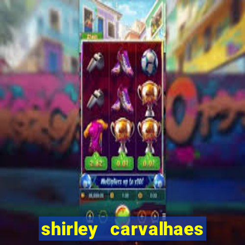 shirley carvalhaes porto seguro